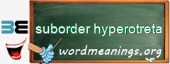 WordMeaning blackboard for suborder hyperotreta